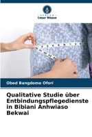 Qualitative Studie über Entbindungspflegedienste in Bibiani Anhwiaso Bekwai (German Edition) 6207954343 Book Cover