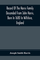 Record Of The Harris Family Descended From John Harris, Born In 1680 In Wiltshire, England 9354369227 Book Cover