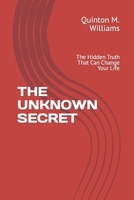 The Unknown Secret: The Hidden Truth That Can Change Your Life B0C6W2VCW8 Book Cover