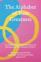 The Alphabet of Your Greatness: A Guide to Owning Your Greatness and Recognizing The Greatness in Others B08ZBJQXXQ Book Cover