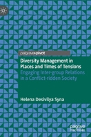 Diversity Management in Places and Times of Tensions: Engaging Inter-group Relations in a Conflict-ridden Society 3030377229 Book Cover