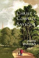 Christ a Complete Saviour (The Intercession of Christ And Who Are Privileged in It) 1502347474 Book Cover
