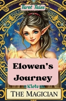 Elowen’s Journey: Tarot Tales B0F5GZQDJ6 Book Cover