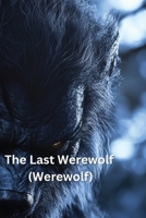 The Last Werewolf (Werewolf) B0DQRHQYF4 Book Cover