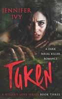Taken: A Serial Killer Romance (A Killer’s Love) 1738412121 Book Cover