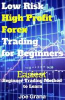 Low Risk High Profit Forex Trading for Beginners: Easiest Beginner Trading Method to Learn 1542418402 Book Cover