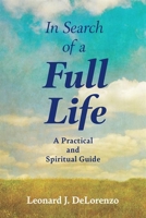 In Search of a Full Life: A Practical and Spiritual Guide 1639660674 Book Cover