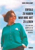 Erfolg zu haben, war ihre Art zu leben: Eva und ihr Komplize im Abenteuer Demenz 3734749131 Book Cover