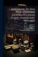 Anweisung Zu Den Pflichten Und Geschaften Eines Stadt- Oder Land-physikus, Volume 1 1248559967 Book Cover