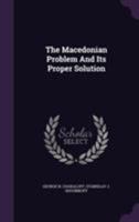 The Macedonian Problem and Its Proper Solution 1014805430 Book Cover