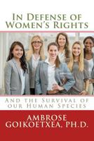 In Defense of Women's Rights : And the Survival of Our Human Species 1987606825 Book Cover