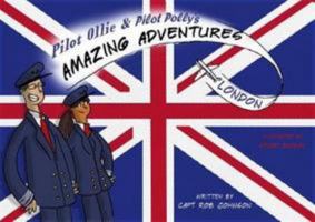 Pilot Ollie & Pilot Polly's Amazing Adventures Lon 0993178553 Book Cover