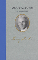 Quotations of Henry Ford 1557099480 Book Cover