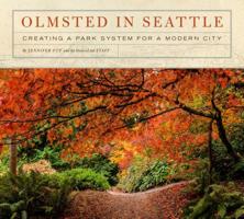 Olmsted in Seattle: Creating a Park System for a Modern City 1933245565 Book Cover