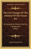 The Last Voyages of the Admiral of the Ocean Sea: As Related by Himself and His Companions 1164446452 Book Cover