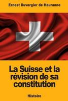 La Suisse et la révision de sa constitution 1717352383 Book Cover