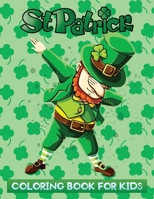 st. Patrick's coloring book for kids: Fun, Easy and Relaxing Saint patricks day designs To Draw B08W3M9WX8 Book Cover