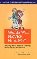 Words Will Never Hurt Me: Helping Kids Handle Teasing, Bullying and Putdowns