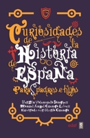 Curiosidades de la historia de España para padres e hijos 8441440573 Book Cover