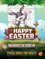 Happy Easter Word Search Puzzle Book for Adults: Large Print Word Find Puzzle Games With Solutions to Keep the Brain Active & Mind Relaxed for Grown-ups, Seniors and Kids Ages 8 Years Old and Up B09TKRQVM8 Book Cover