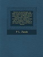 História da prostituição, em todos os povos do mundo desde a mais remota antiguidade até aos nossos dias ... por Pedro Dufour, notavelmente ampliada e ... e seguida de um importan 1149414650 Book Cover