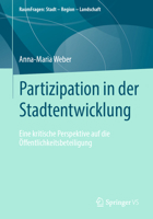Partizipation in der Stadtentwicklung: Eine kritische Perspektive auf die Öffentlichkeitsbeteiligung (RaumFragen: Stadt – Region – Landschaft) (German Edition) 3658459158 Book Cover