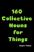 160 Collective Nouns for Things (Collective nouns for kids) 1949002578 Book Cover