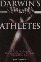 Darwin's Athletes: How Sport Has Damaged Black America and Preserved the Myth of Race 0395822920 Book Cover