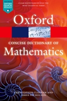 The Concise Oxford Dictionary of Mathematics (Oxford Paperback Reference) 0192800418 Book Cover