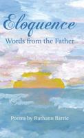 Eloquence: Words from the Father 1973661195 Book Cover