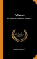 California: Its Gold and Its Inhabitants, Volumes 1-2 1018025103 Book Cover