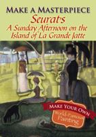 Make a Masterpiece -- Seurat's A Sunday Afternoon on the Island of La Grande Jatte 0486789519 Book Cover