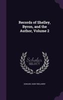 Records of Shelley, Byron, and the Author; Volume 2 1341281833 Book Cover