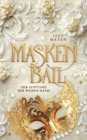 Maskenball: Der Aufstand der Weißen Hand 1521592721 Book Cover