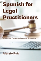 Spanish for Legal Practitioners: Key Terms, Conversations, and Scenarios B0FKBTSJBQ Book Cover