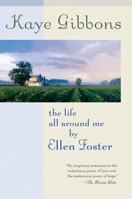 The Life All Around Me By Ellen Foster 0156032902 Book Cover