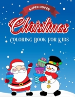 Super Duper Christmas Coloring Book For Kids: 100 Fun and Simple Christmas Designs for Toddlers and Kids Ages 1-3, 2-4, 3-5 B08P3DHW1L Book Cover