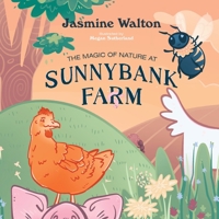The Magic of Nature at Sunnybank Farm: A Story of Regeneration & Renewal 0646730495 Book Cover