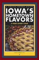 Iowa's Hometown Flavors: A Food Lover's Tour (A Trails Books Guide) 1931599548 Book Cover