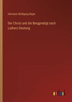 Der Christ Und Die Bergpredigt Nach Luthers Deutung 3846025550 Book Cover