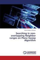 Searching in non-overlapping Neighbor ranges on Plane Sweep Algorithm 3659367230 Book Cover