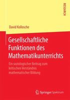 Gesellschaftliche Funktionen Des Mathematikunterrichts: Ein Soziologischer Beitrag Zum Kritischen Verstandnis Mathematischer Bildung 3658073446 Book Cover