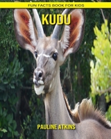 kudu: Fun Facts Book for Kids B088BHTVTN Book Cover