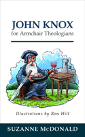 John Knox for Armchair Theologians 0664236693 Book Cover