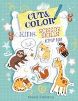Cut And Color Kids Scissor Skills Activity Book: A Fun Kid Scissors Skills Workbook with animals in alphabetical order for Preschool Toddlers Cutting ... workbooks cutting pasting skills for kids) B08FPB34JZ Book Cover