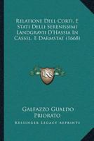 Relatione Dell Corti, E Stati Delli Serenissimi Landgravii D’Hassia In Cassel, E Darmstat (1668) 1104898098 Book Cover
