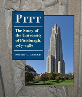 Pitt: The Story of the University of Pittsburgh, 1787-1987 0822911507 Book Cover