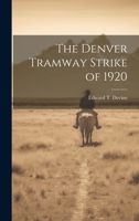 The Denver Tramway Strike of 1920 1022013513 Book Cover
