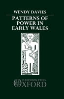 Patterns of Power in Early Wales: O'Donnell Lectures delivered in the University of Oxford, 1983 0198201532 Book Cover