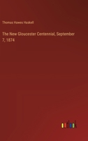 The New Gloucester Centennial, September 7, 1874 3385395534 Book Cover